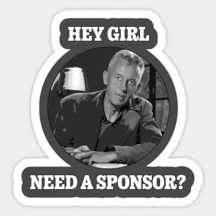 Hey Girl, Need a Sponsor? Sticker